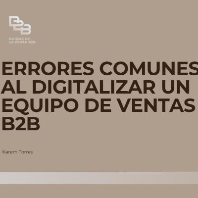 Errores comunes al digitalizar un equipo de ventas B2B