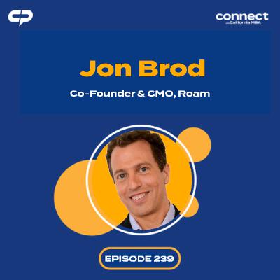 Connect with Jon Brod, Co-Founder & CMO, Roam | Episode 239 Connect with Jon Brod, Co-Founder & CMO, Roam | Episode 239