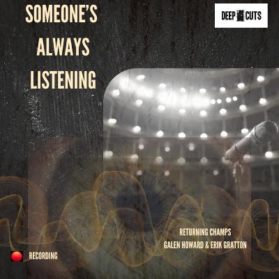 Season 3 Episode 7: Someone’s Always Listening (#84)