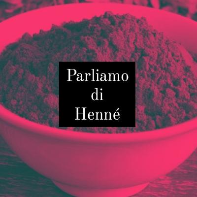 Henné: il potere delle erbe tintorie.