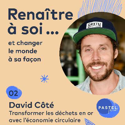 #2 - Transformer les déchets en or avec l'économie circulaire (avec David Côté de Loop Mission)