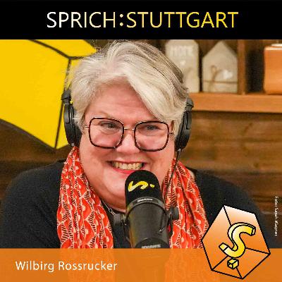 Folge 129: Wilbirg Rossrucker zu Gast bei SPRICH:STUTTGART Folge 129: Wilbirg Rossrucker zu Gast bei SPRICH:STUTTGART