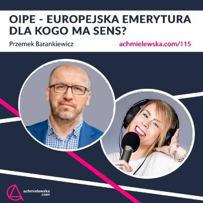 115 OIPE - europejska emerytura - dla kogo i po co?
