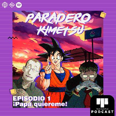 Episodio 1 - ¡Papá quiéreme! Episodio 1 - ¡Papá quiéreme!