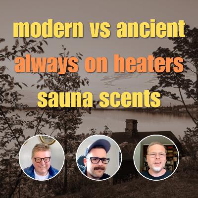 Modern Sauna vs Ancient, Always Ready Heaters