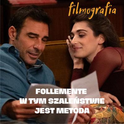 #45 "Follemente. W tym szaleństwie jest metoda" reż. Paolo Genovese czyli czy w głowie zmieścimy się oboje