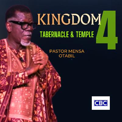 The KINGDOM - Pt.4 (Tabernacle & Temple) || Pastor Mensa Otabil