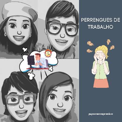#EP42 - Perrengues de Trabalho