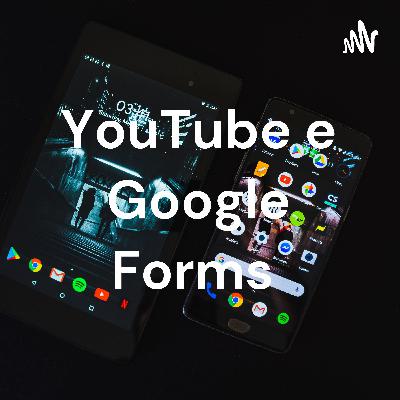 YouTube e Google Forms