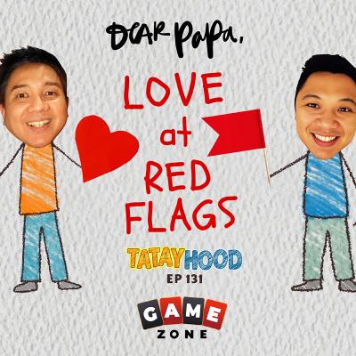 #131 - Dear Papa: Love at Red Flags