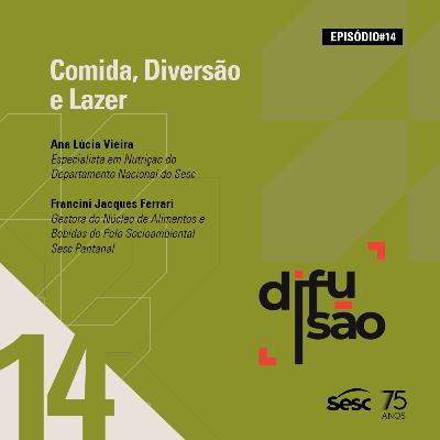 #14 - Comida, diversão e lazer #14 - Comida, diversão e lazer