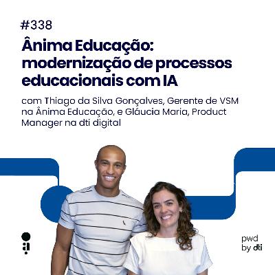 #338 - Ânima Educação: modernização de processos educacionais com IA