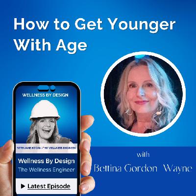 245. How to Get Younger With Age with Bettina Gordon-Wayne | Jane Hogan 245. How to Get Younger With Age with Bettina Gordon-Wayne | Jane Hogan
