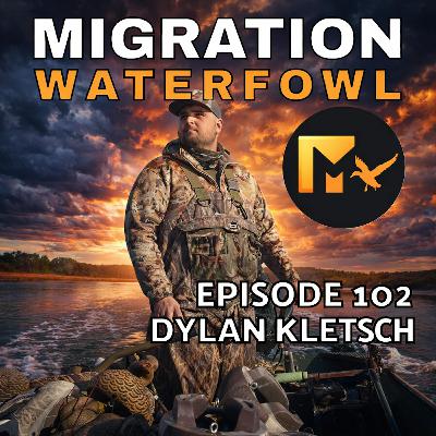 EP. 102: From Wisconsin Marshes to Building a Waterfowl Brand with Dylan Kletsch