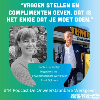 #44 Ernst Dijkman - onweerstaanbare werkgever #44 Ernst Dijkman - onweerstaanbare werkgever