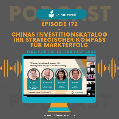 Episode 172 - ChinaWebinar "Chinas Investitionskatalog – Ihr strategischer Kompass für Markterfolg" Episode 172 - ChinaWebinar "Chinas Investitionskatalog – Ihr strategischer Kompass für Markterfolg"
