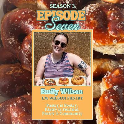 Pastry is Poetry, Pastry is Political, Pastry is Community: Emily Wilson | Em Wilson Pastry