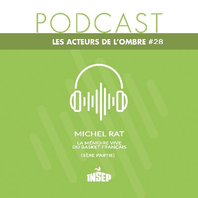 LES ACTEURS DE L'OMBRE | EP#28 | Michel Rat : la mémoire vive du basket français (1ère partie)
