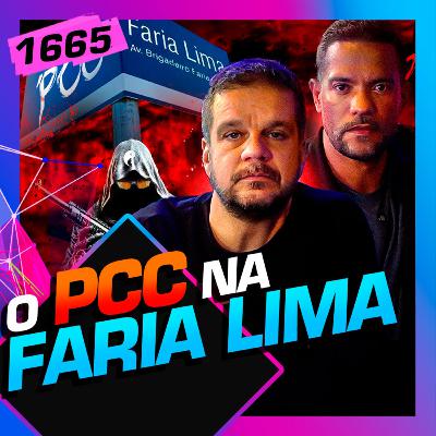 1665 - PCC NA FARIA LIMA: RODRIGO PIMENTEL E ÂNGELO CANUTO
