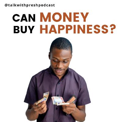 CAN MONEY BUY HAPPINESS?