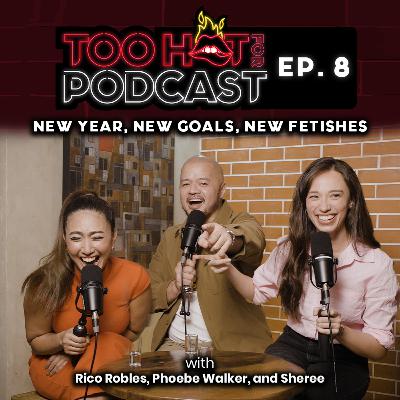 THFP S1E8: New Year, New Goals, New Fetishes