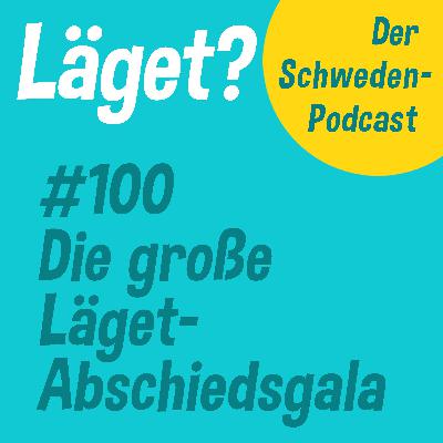 Läget #100 | Die große Läget-Abschiedsgala
