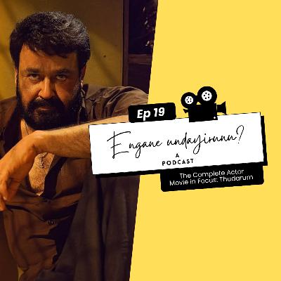 Episode 19: The Complete Actor; Movie in Focus: Thudarum (Malayalam)