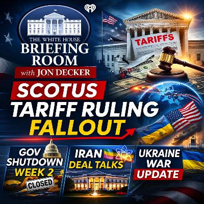 SCOTUS Tariff Ruling Fallout, Shutdown Week 2, Iran Deal Talks & Ukraine War Update