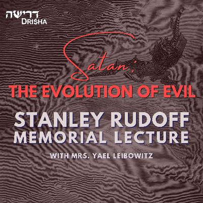 Satan: The Evolution of Evil - The Stanley Rudoff Memorial High Holidays Lecture Satan: The Evolution of Evil - The Stanley Rudoff Memorial High Holidays Lecture