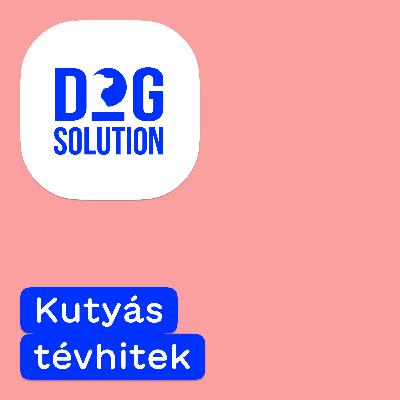 Dog Solution #03 - Kutyás tévhitek