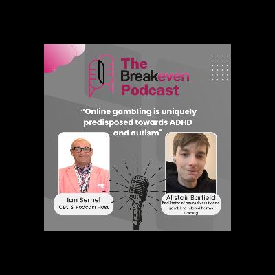 Alistair -"Online gambling is uniquely predisposed towards ADHD & Autism"