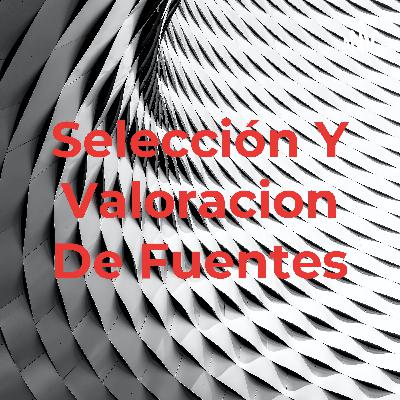 Selección y valoración de fuentes