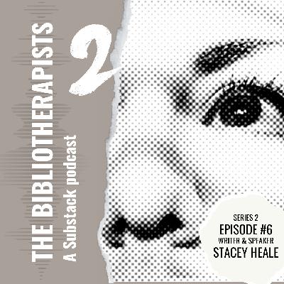 The Bibliotherapists S2 Ep #6: Stacey Heale on writing - and reading - through grief