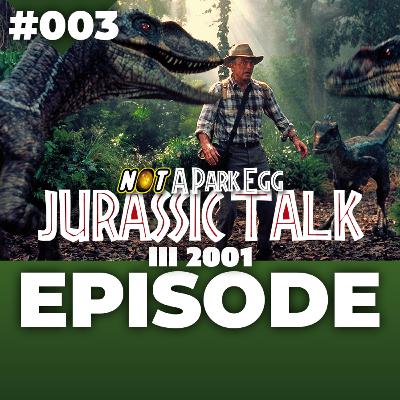 #003: Jurassic Talk 2001 Episode