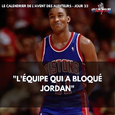 "L'équipe qui a bloqué Jordan" - Calendrier de l'Avent Jour 23