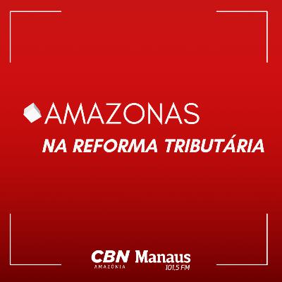 Amazonas na reforma tributária #10 - Como vai funcionar a transição para o novo sistema tributário?