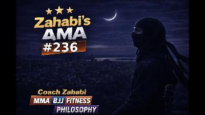 MMA Podcast - with Coach Zahabi - AMA 236