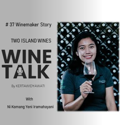 # 37      Winemaker story 'Two Island Wines Process" with Ni Komang Yeni Iramahayani