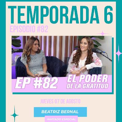 Episodio 84 El poder de la gratitud con Beatriz Bernal Episodio 84 El poder de la gratitud con Beatriz Bernal