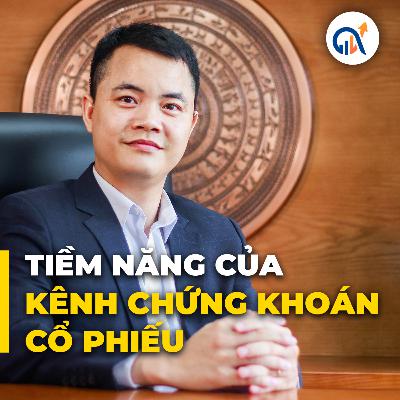Podcast 04: Tiềm năng của kênh đầu tư chứng khoán | Quản lý gia sản cho người Việt