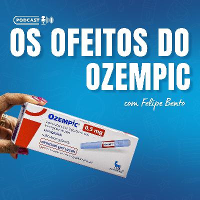 Os efeitos do Ozempic 💊