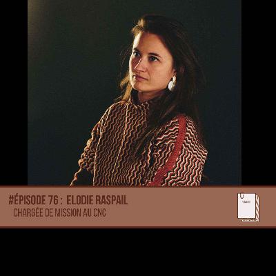 #76 Élodie Raspail - Chargée de mission CNC #76 Élodie Raspail - Chargée de mission CNC
