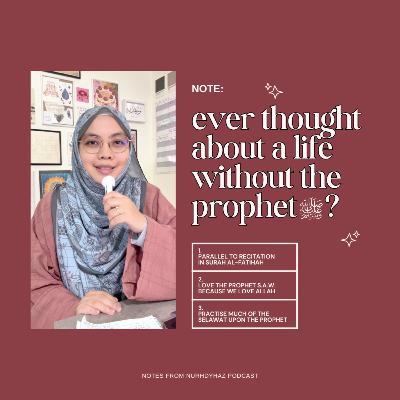 Note: Ever Thought About A Life Without The Prophet s.a.w.? Note: Ever Thought About A Life Without The Prophet s.a.w.?