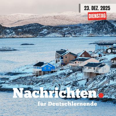#230 Nachrichten für Deutschlernende vom 23. Dezember 2025 | Nachrichten in Einfacher Sprache