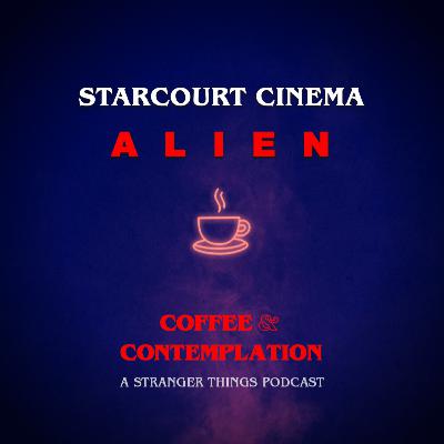 ALIEN | Starcourt Cinema