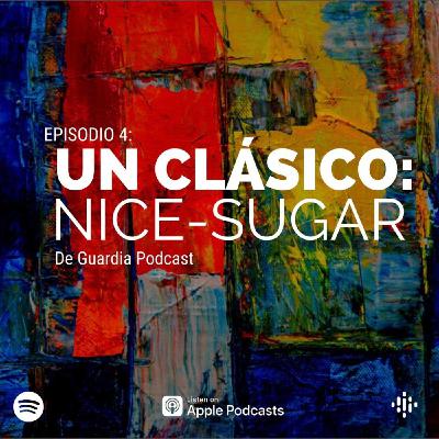 EP. 4 Un Clásico: NICE-SUGAR