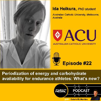 FTP #22: Ida Heikura, PhD student - Periodization of energy and carbohydrate availability for endurance athletes: What's new? FTP #22: Ida Heikura, PhD student - Periodization of energy and carbohydrate availability for endurance athletes: What's new?