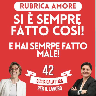 Si è sempre fatto così e hai sempre fatto male! (Rubrica Amore P5-S2) Si è sempre fatto così e hai sempre fatto male! (Rubrica Amore P5-S2)