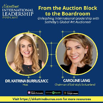 EIL 24: From the Auction Block to the Boardroom: Unleashing International Leadership with Sotheby's Chairman-Switzerland Caroline Lang