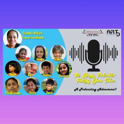 Chiranthana's Summer Camp - The Young Podcaster, Finding Your Voice